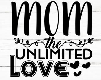 Mom The Unlimited Love SVG, Mom The Unlimited Love PNG, Mom The Unlimited Love Design Files, Mom The Unlimited Love Bundle