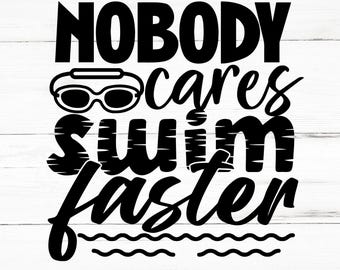 Nobody Cares Swim Faster SVG, Nobody Cares Swim Faster PNG, Nobody Cares Swim Faster Design Files, Nobody Cares Swim Faster Bundle