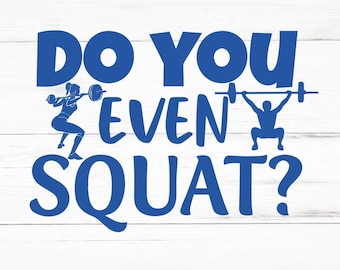 Do You Even Squat SVG, Do You Even Squat PNG, Do You Even Squat Design Files, Do You Even Squat Bundle, Do You Even Squat Designs