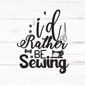 I’d Rather Be Sewing_3 SVG, I’d Rather Be Sewing_3 PNG, I’d Rather Be Sewing_3 Design Files, I’d Rather Be Sewing_3 Bundle
