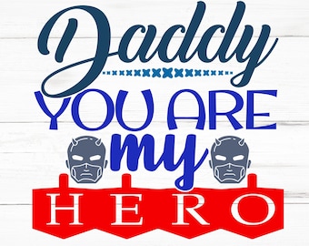 Daddy You Are My Hero SVG, Daddy You Are My Hero PNG, Daddy You Are My Hero Design Files, Daddy You Are My Hero Bundle