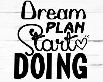 Dream Plan Start Doing SVG, Dream Plan Start Doing PNG, Dream Plan Start Doing Design Files, Dream Plan Start Doing Bundle