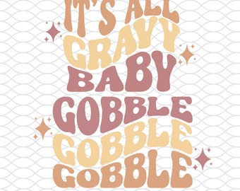 Thanksgiving Groovy SVG | Gobble Gobble Gobble SVG | It's All Gravy Baby svg | Retro Thanksgiving SVG for T-shirt Design