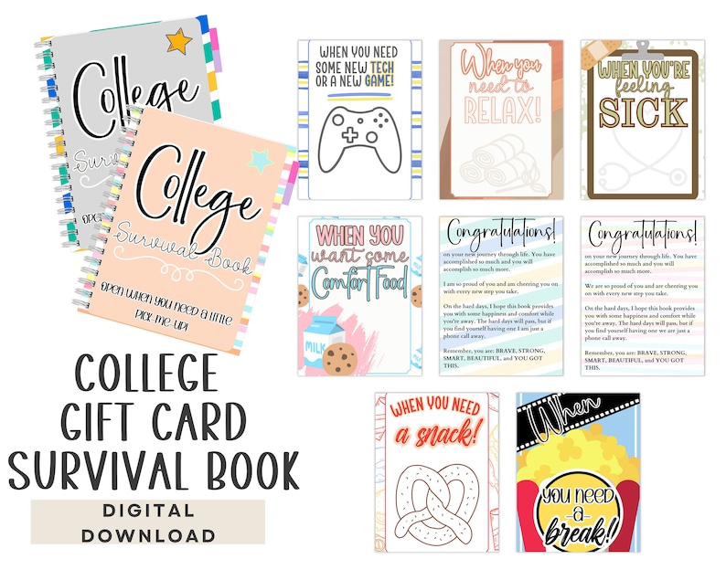 May include: A digital download of a college survival book with a pink and gray cover. The book includes a variety of cards with different prompts, such as "When you need some new tech or a new game!" and "When you need a snack!" The cards are designed to help students cope with the challenges of college life.