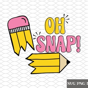 Oh Snap Lápis Quebrado SVG | Volta às Aulas SVG | Primeiro Dia de Aula | Último Dia de Aula | Camiseta Escolar Engraçada | Cricut Sublimation Cameo