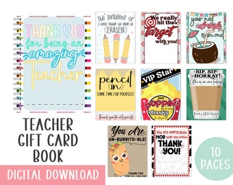 May include: A digital download of a teacher gift card book with 10 pages. The pages feature colorful illustrations and text such as "Thank You for being an amazing teacher", "We really hit the target with you!" and "You are un-burrito-able!"
