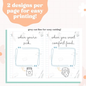 May include: Two printable designs on a lined paper background. The first design says "when you're sick..." with a drawing of a medicine bottle. The second design says "when you want comfort food..." with a drawing of a stack of cookies.