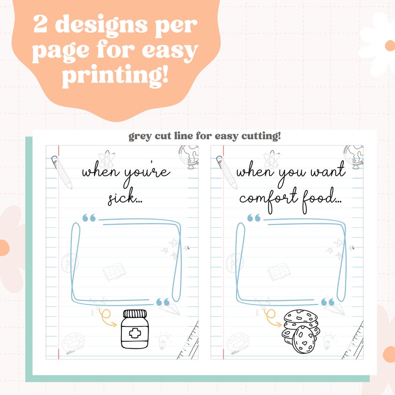 May include: Two printable designs on a lined paper background. The first design says "when you're sick..." with a drawing of a medicine bottle. The second design says "when you want comfort food..." with a drawing of a stack of cookies.