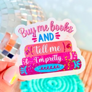 Bookish Vinyl Sticker: Buy Me Books And Tell Me I&#39;m Pretty