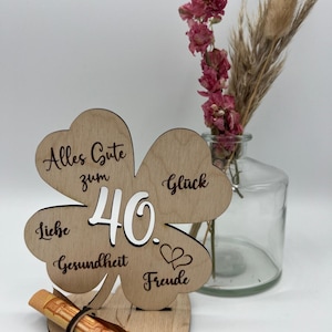 Geldgeschenk Kleeblatt Holz 40. Geburtstag, 12,5cm oder 18,0cm, Geldgeschenk auf Wunsch mit Namensgravur