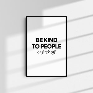Be Kind To People Typography Wall Art Print Inspirational Home Decor A5 A4 A3 A2 Bedroom Print Motivational Quote Wall Art Digital Download