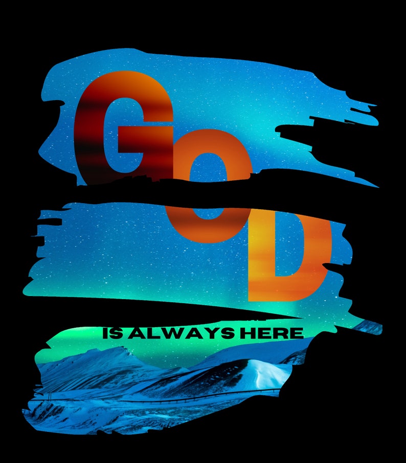 May include: Digital art print featuring the words "GOD IS ALWAYS HERE" in orange against a blue, starry backdrop. The design has a textured, brushstroke effect, with a landscape scene at the bottom, evoking a sense of peace.