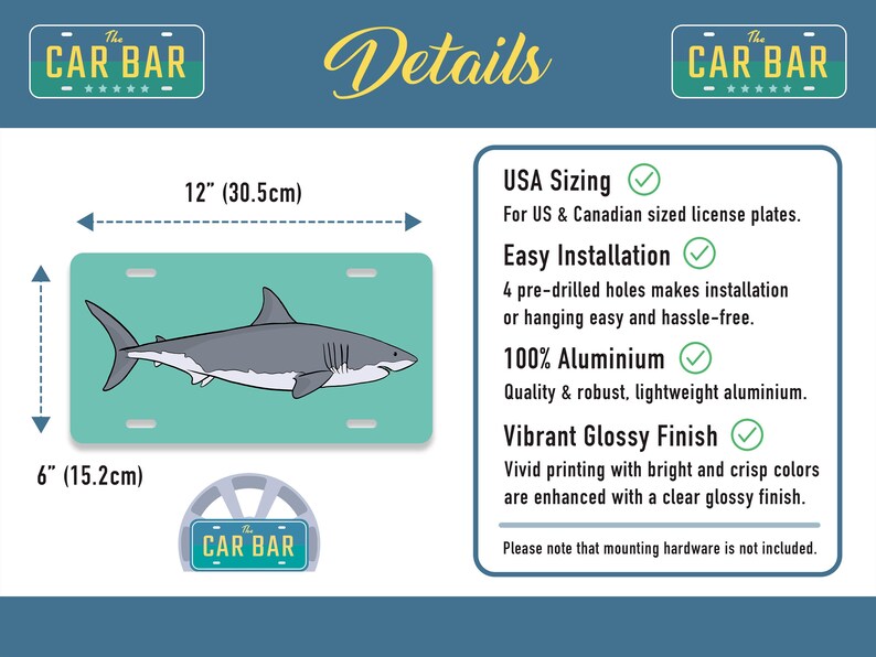 May include: A white great white shark graphic on a turquoise license plate. The license plate is 12 inches by 6 inches and made of aluminum. The text "The Car Bar" is on the top of the license plate.