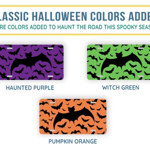 May include: Three Halloween license plate designs featuring a black bat silhouette on a background of bats. The designs are in purple, green, and orange. The text "Haunted Purple", "Witch Green", and "Pumpkin Orange" is below each design.