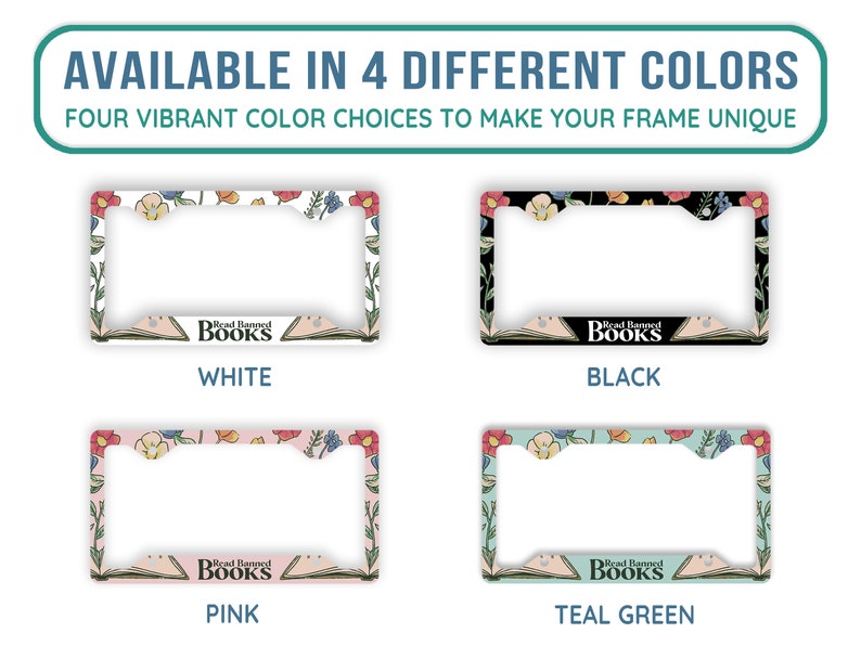 May include: Four different color options for a license plate frame featuring a book with the text "Read Banned Books" and floral designs. The colors are white, black, pink, and teal green.