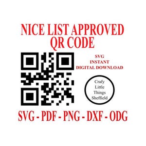 May include: A black and white QR code with the text "NICE LIST APPROVED QR CODE" in red above it. The text "SVG INSTANT DIGITAL DOWNLOAD" is in red below the QR code. A white circle with the text "Crafy Little Things Sheffield" in black is to the right of the QR code. The text "SVG - PDF - PNG - DXF - ODG" is in red below the QR code.