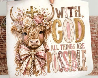 Christian Highland Cow PNG, With God All Things Are Possible, Boho Western Faith Design