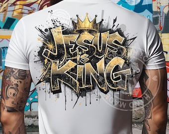Jesus Is King Graffiti PNG, Gold Christian Streetwear Design, Bold Spray Paint Faith Shirt
