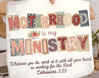 Motherhood Is My Ministry PNG, Christian Mom Cottagecore Patchwork Quilt Letters, Floral Bible Verse