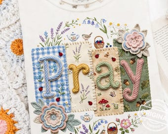 Cottagecore Pray PNG, Patchwork Floral Embroidery, Trendy Vintage Christian Boho Shirt Design Download