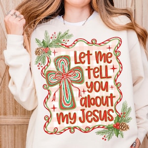 Let Me Tell You About My Jesus PNG, Preppy Coquette Christmas Sublimation, Christian Holiday Digital Design, Faith-Based Bow PNG for Shirts