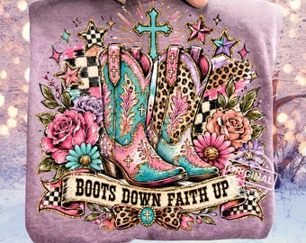 Boots Down Faith Up PNG, Western Christian Cowgirl Boots, Floral Leopard Distressed Sublimation Design