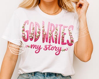 God Writes My Story, Crochet Floral Christian Typography PNG, Faith Sublimation Shirt Digital Design
