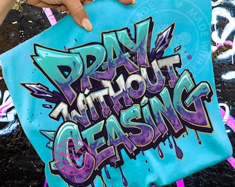 Pray Without Ceasing Christian Graffiti Drip PNG, Bold Street Art Faith Design