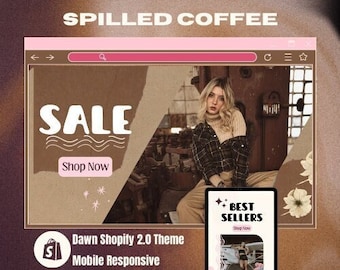 May include: A website mockup with a brown and white color scheme. The text "SPILLED COFFEE" is at the top of the page. The text "SALE" is in large white letters on a brown background. The text "Shop Now" is on a white button. The text "Dawn Shopify 2.0 Theme Mobile Responsive" is at the bottom of the page. A woman is sitting in a chair in the background. A tablet with the text "BEST SELLERS" is in the foreground.