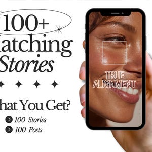May include: A smartphone displaying a close-up of a person's face with the text "TRUE ALIGNMENT." The phone is held in a hand, and the image also includes the text "100+ Matching Stories" and "What You Get?" with bullet points for 100 Stories and 100 Posts.
