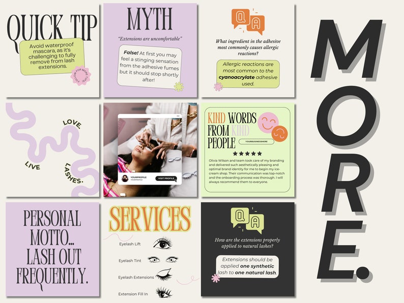 May include: A collage of colourful images promoting lash extension services. The images include text about lash extensions, a myth about lash extensions being uncomfortable, and a question and answer about the adhesive used for lash extensions. The images also include a testimonial from a satisfied customer and a close-up of a person having lash extensions applied.