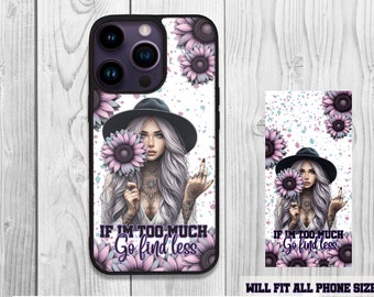 Phone Case, If I am too Much Go Find Less, Pastel Sunflowers, Girl With tattoos, Boho Girl Phone Case Dseigns Positive Affirmation, Positive