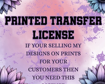 PRINTED TRANSFER LICENSE- This allows you to sell my designs on a printed transfers to your customers, This Covers every design in my store.