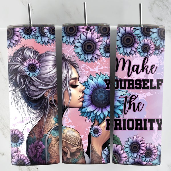 Positive Affirmation, Make Yourself The Priority, 20oz Tumbler Wrap, Pastel Sunflowers, Sublimation, Girl with Tattoos, Positive Designs