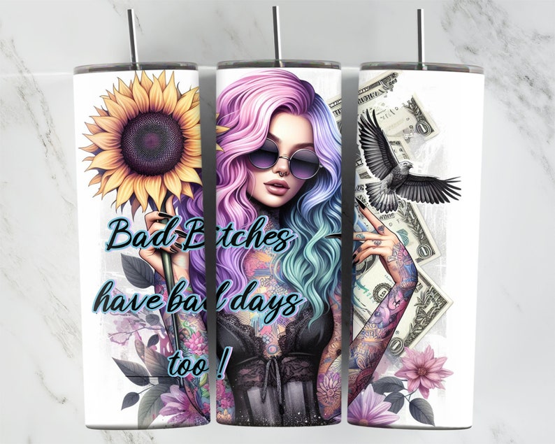 Bad Bitches Have Bad Days Too, 20oz Tumbler Wrap, Pastel Sunflowers, Money, Digital Download, Sublimation, Girl with Tattoos Wrap, Boss Babe image 1
