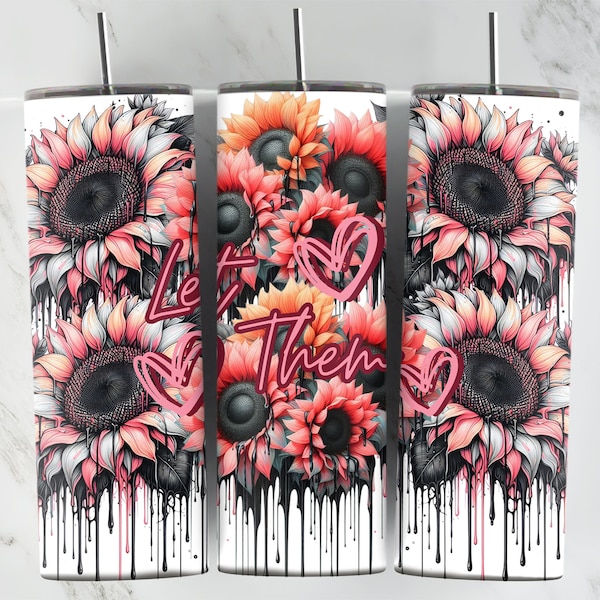 Let Them, 20oz Tumbler Wrap, Red, Dripping Sunflowers, Digital Download, Positive Affirmations Tumbler Wrap, Pink Sunflowers, Positive Quote