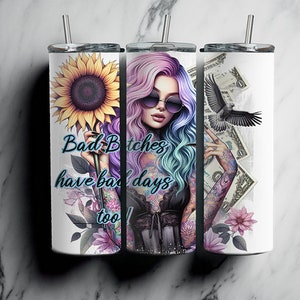 Bad Bitches Have Bad Days Too, 20oz Tumbler Wrap, Pastel Sunflowers, Money, Digital Download, Sublimation, Girl with Tattoos Wrap, Boss Babe image 3