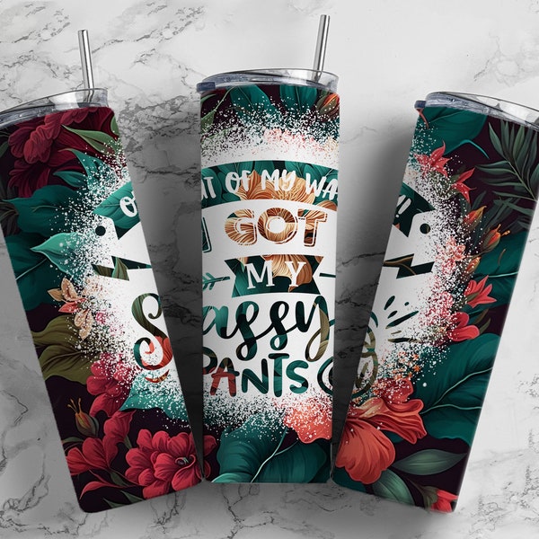 I Got My Sassy Pants On ,20oz Tumbler Wrap, Sublimation Prints, Digital Download Sublimation, Funny Quotes, Quote wrap, Funny Wrap