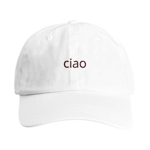 Ciao Cotton Twill Dad Cap Italian Friend Gift European Summer Hat Italy Hat Italian Ciao Cotton Baseball Cap Hat Italian Saying Gift