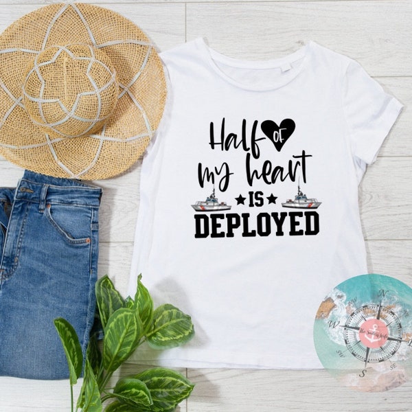 Half My Heart Is Deployed T-shirt, Militarily Spouse Shirt, Coast Guard Shirt, Coastie Wife, Custom Shirt