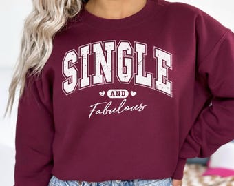 Single And Fabulous Shirt, Empowered Women Graphic T Shirt Sweatshirt Hoodie, Self Love Quote Apparel, Bold Feminine Style Top Gift