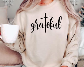 Grateful Christian Sweatshirt Hoodie T Shirt, Minimal Faith Apparel, Thankful Quote Clothing, Neutral Aesthetic Religious Christian Gift Top