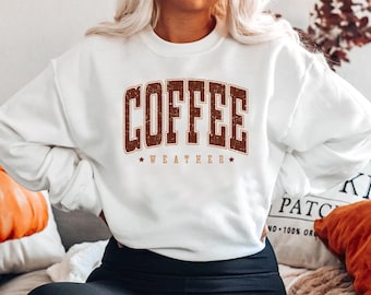 Coffee Weather Sweatshirt Hoodie T Shirt, Cozy Fall Coffee Lover Shirt, Autumn Aesthetic Graphic Tee, Warm Neutral Unisex Apparel