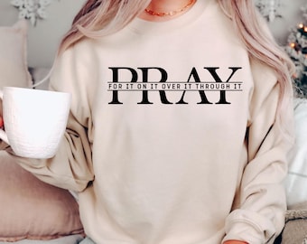 Pray Sweatshirt Christian Faith Shirt Inspirational Prayer Quote T Shirt Religious Motivation Hoodie Spiritual Gift for Women Men