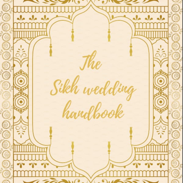 The Ultimate Sikh Wedding Handbook: Major events during the punjabi/ sikh wedding and ceremony explanations