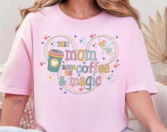 This Mom Runs On Coffee & Magic Shirt, Disney Mom Shirt, Disney Tinker Bell, Disney Mickey Ears Theme, Mother Gift Shirt, Mom Coffee Magic