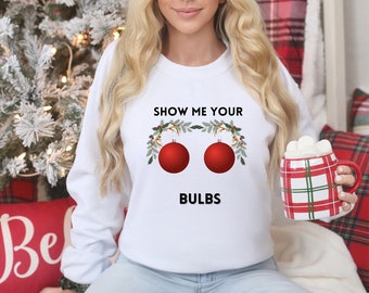 Dirty Christmas Bulbs Sweatshirt, Holiday Humor, Festive Shirt
