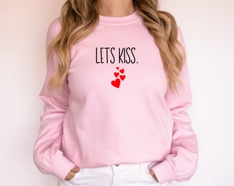 Lets Kiss Valentines Sweatshirt, Valentines Day Sweatshirt, Valentines Day Shirt, Heart Shirt, Simple Shirt, Valentines Day Gift, Kiss Shirt