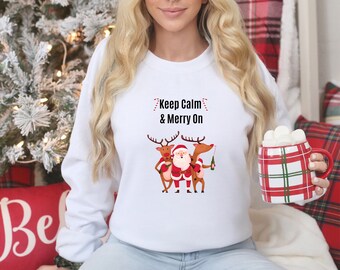 Keep Calm Christmas Sweater, Santa Reindeer Crewneck, Funny Holiday Sweatshirt