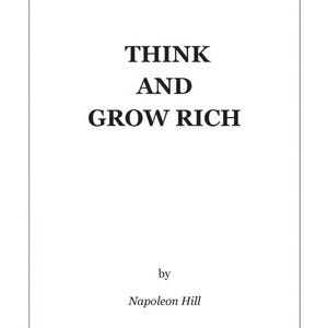 Napoleon Hill - Think and Grow Rich [PDF] – Success Manual for Entrepreneurs, Salesmen, Hustlers, Visionaries